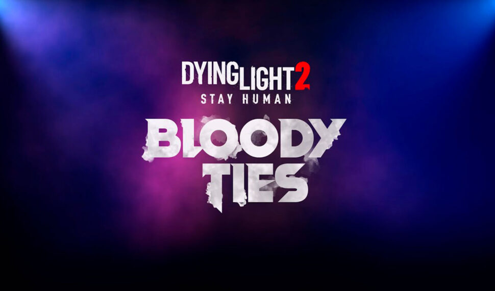 Dying Light 2 Stay Human: Bloody Ties