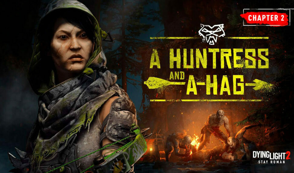 Dying Light 2 – Chapter 2: A Huntress and a Hag