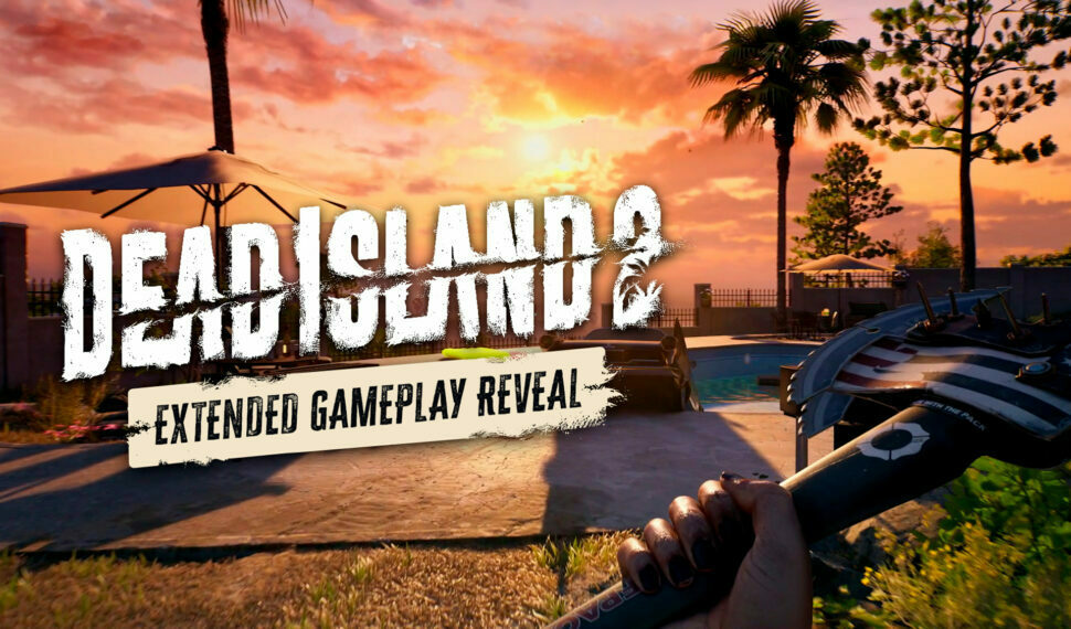 Dead Island 2 apresenta Novo Vídeo de Gameplay Estendido