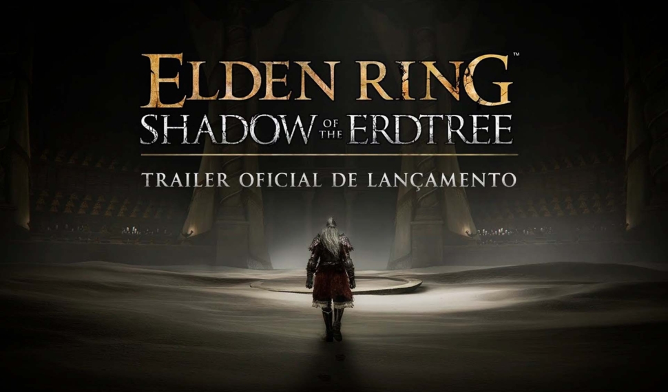 ELDEN RING Shadow of the Erdtree ganha Trailer de Lançamento